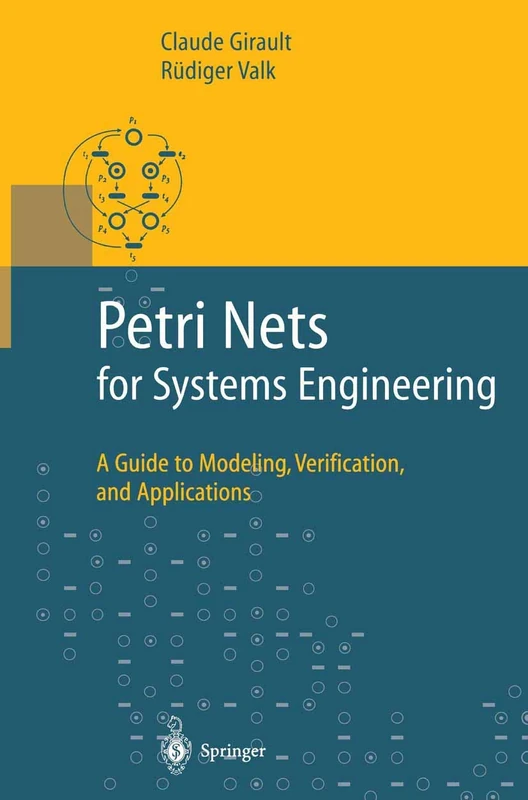 Petri Nets for Systems Engineering: A Guide to Modeling, Verification, and Applications
