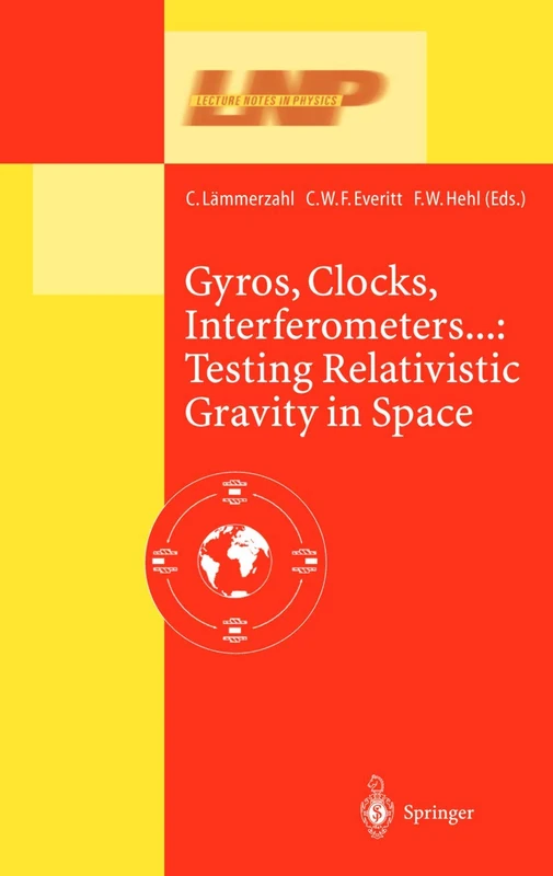 Gyros, Clocks, Interferometers…: Testing Relativistic Gravity in Space: 562 (Lecture Notes in Physics, 562)