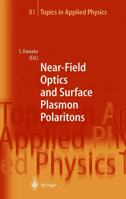 Near-Field Optics and Surface Plasmon Polaritons: 81 (Topics in Applied Physics, 81)