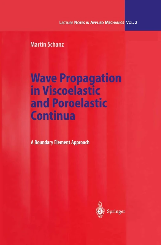 Wave Propagation in Viscoelastic and Poroelastic Continua: A Boundary Element Approach: 2 (Lecture Notes in Applied and Computational Mechanics, 2)