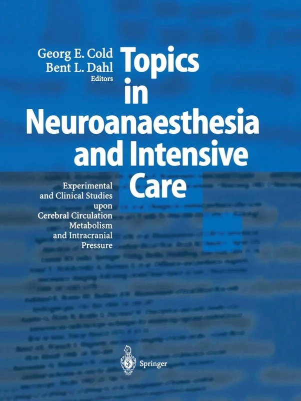 Topics in Neuroanaesthesia and Neurointensive Care: Experimental and Clinical Studies upon Cerebral Circulation, Metabolism and Intracranial Pressure