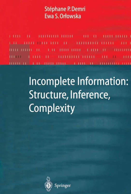 Incomplete Information: Structure, Inference, Complexity (Monographs in Theoretical Computer Science. An EATCS Series)