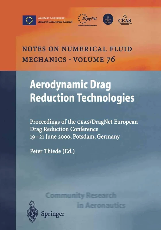 Aerodynamic Drag Reduction Technologies: Proceedings of the CEAS/DragNet European Drag Reduction Conference, 19–21 June 2000, Potsdam, Germany: 76 ... Mechanics and Multidisciplinary Design, 76)