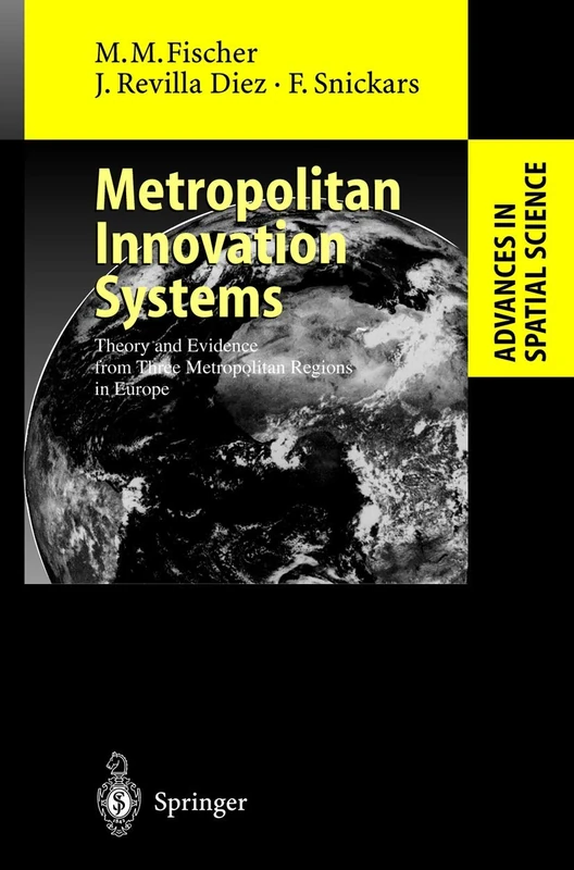 Metropolitan Innovation Systems: Theory and Evidence from Three Metropolitan Regions in Europe (Advances in Spatial Science)