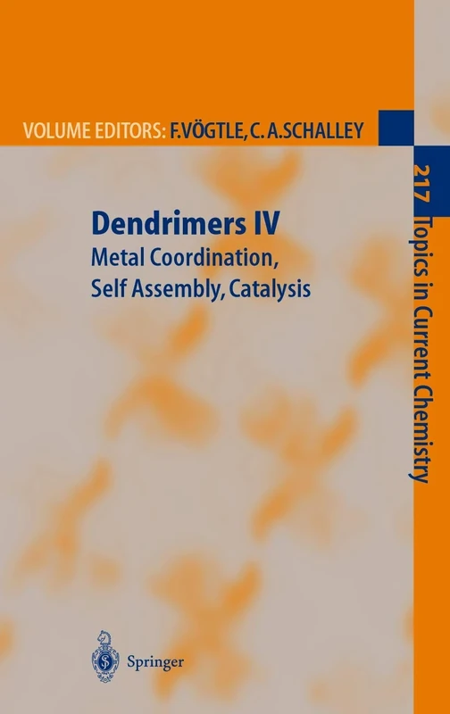 Dendrimers IV: Metal Coordination, Self Assembly, Catalysis: 217 (Topics in Current Chemistry, 217)