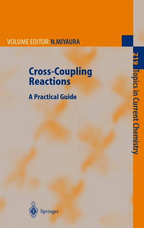 Cross-Coupling Reactions: A Practical Guide: 219 (Topics in Current Chemistry, 219)