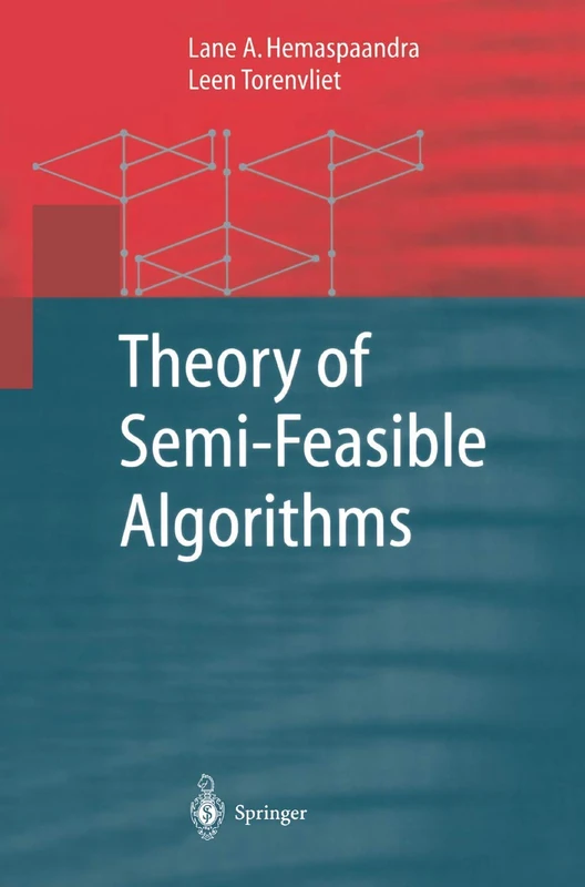 Theory of Semi-Feasible Algorithms (Monographs in Theoretical Computer Science. An EATCS Series)