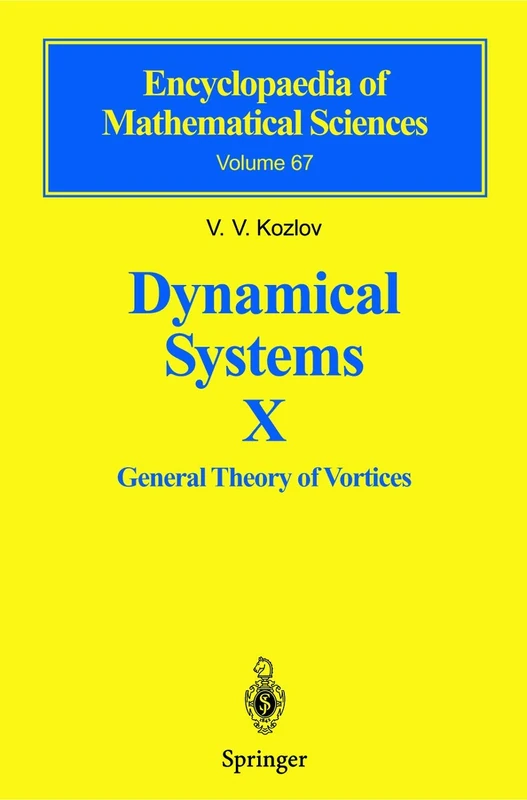 Dynamical Systems X: General Theory of Vortices: 67 (Encyclopaedia of Mathematical Sciences, 67)