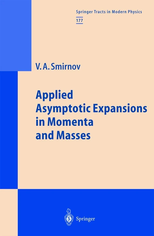 Applied Asymptotic Expansions in Momenta and Masses: 177 (Springer Tracts in Modern Physics, 177)