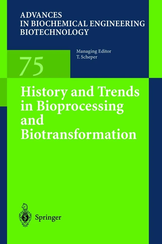 History and Trends in Bioprocessing and Biotransformation: 75 (Advances in Biochemical Engineering/Biotechnology, 75)