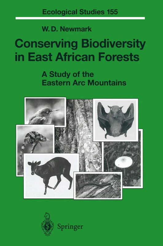 Conserving Biodiversity in East African Forests: A Study of the Eastern Arc Mountains: 155 (Ecological Studies, 155)
