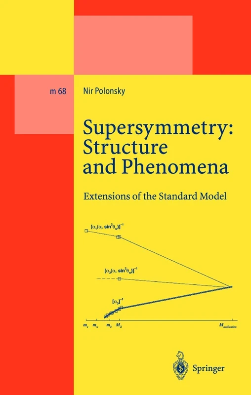 Supersymmetry: Structure and Phenomena: Extensions of the Standard Model: 68 (Lecture Notes in Physics Monographs, 68)