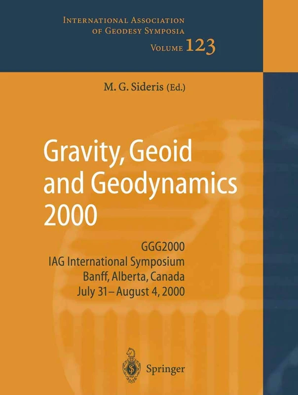Gravity, Geoid and Geodynamics 2000: GGG2000 IAG International Symposium Banff, Alberta, Canada July 31 – August 4, 2000: 123 (International Association of Geodesy Symposia)