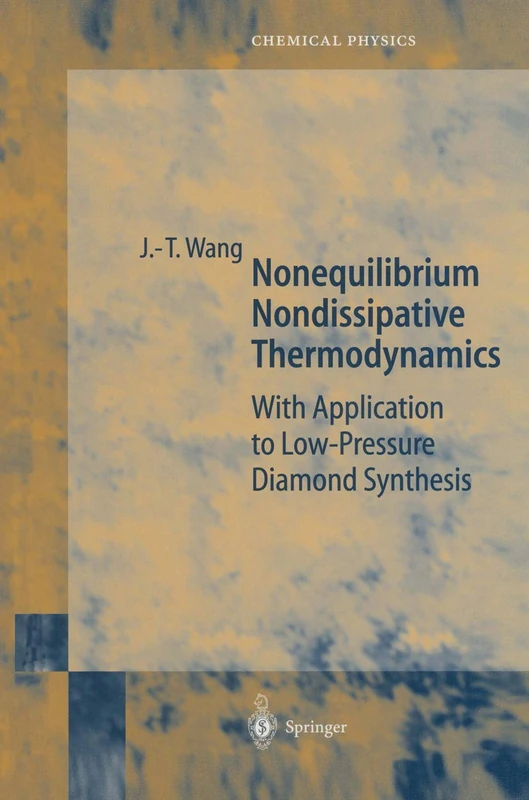 Nonequilibrium Nondissipative Thermodynamics: With Application to Low-Pressure Diamond Synthesis: 68 (Springer Series in Chemical Physics, 68)