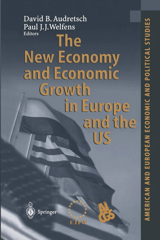 The New Economy and Economic Growth in Europe and the US (American and European Economic and Political Studies)
