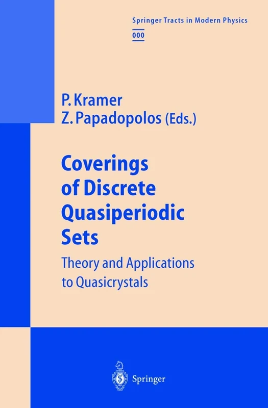 Coverings of Discrete Quasiperiodic Sets: Theory and Applications to Quasicrystals: 180 (Springer Tracts in Modern Physics, 180)