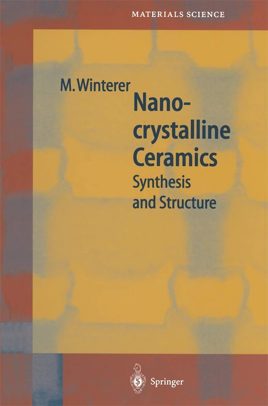 Nanocrystalline Ceramics: Synthesis and Structure: 53 (Springer Series in Materials Science, 53)