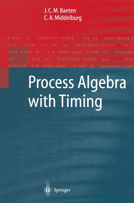 Process Algebra with Timing (Monographs in Theoretical Computer Science. An EATCS Series) - Image 1