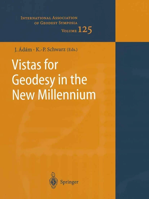 Vistas for Geodesy in the New Millennium: IAG 2001 Scientific Assembly, Budapest, Hungary, September 2-7, 2001: 125 (International Association of Geodesy Symposia, 125)