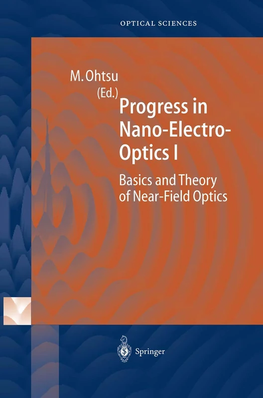 Progress in Nano-Electro-Optics I: Basics and Theory of Near-Field Optics: 86 (Springer Series in Optical Sciences, 86)