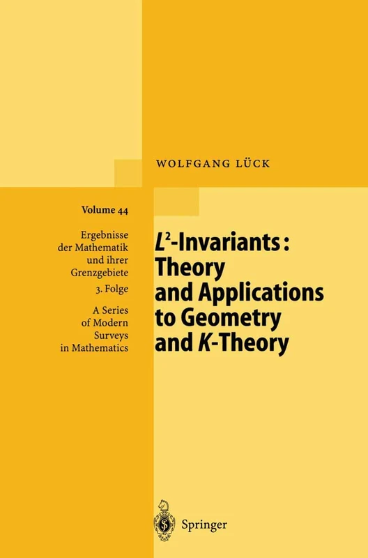 L2-Invariants: Theory and Applications to Geometry and K-Theory: 44 (Ergebnisse der Mathematik und ihrer Grenzgebiete. 3. Folge / A Series of Modern Surveys in Mathematics, 44)