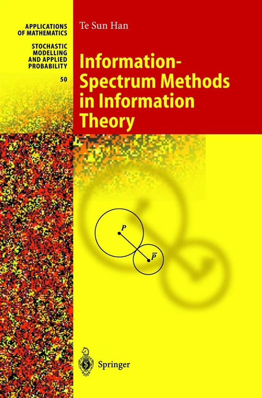 Information-Spectrum Methods in Information Theory: 50 (Stochastic Modelling and Applied Probability, 50)