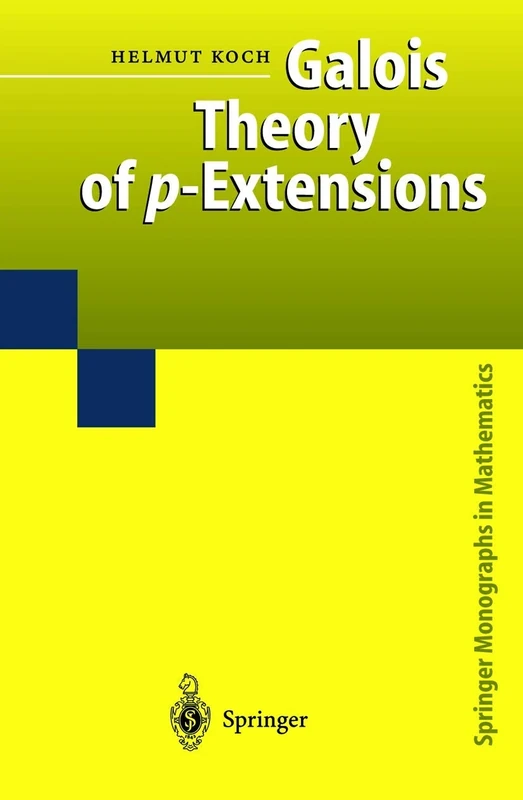 Galois Theory of p-Extensions (Springer Monographs in Mathematics)