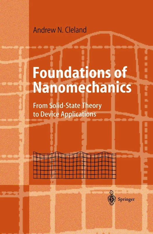 Foundations of Nanomechanics: From Solid-State Theory to Device Applications (Advanced Texts in Physics)