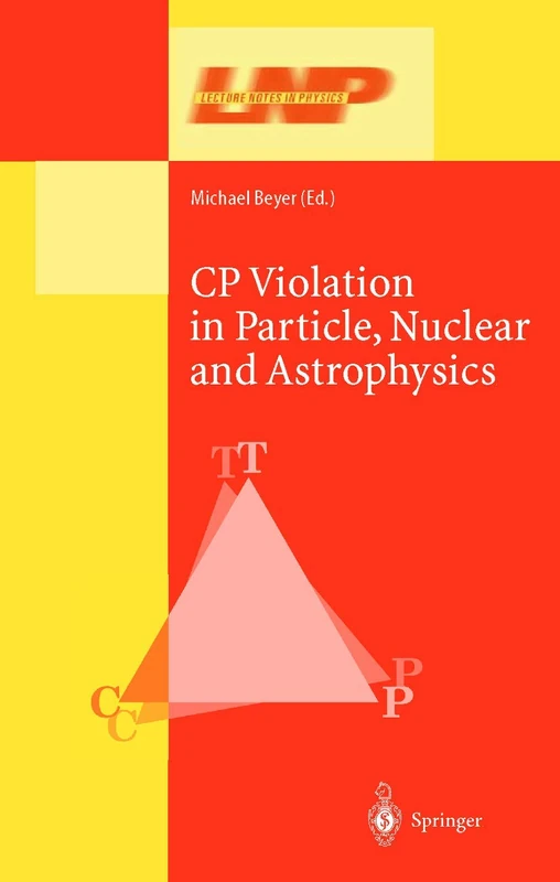 CP Violation in Particle, Nuclear, and Astrophysics: 591 (Lecture Notes in Physics, 591)