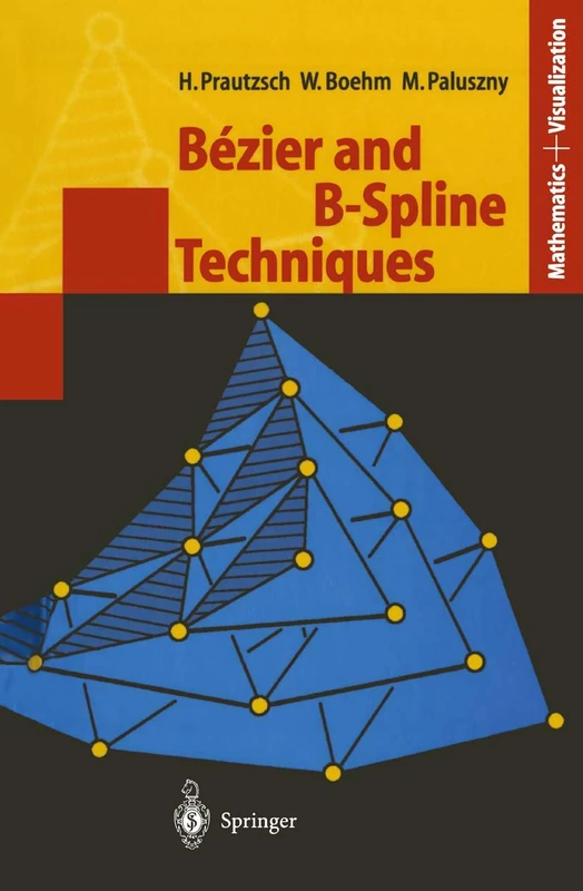 Bézier and B-Spline Techniques (Mathematics and Visualization)