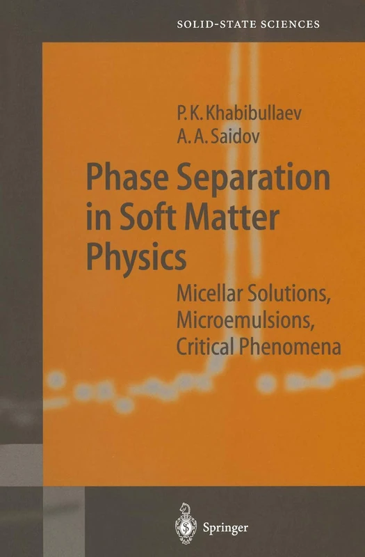 Phase Separation in Soft Matter Physics: Micellar Solutions, Microemulsions, Critical Phenomena: 138 (Springer Series in Solid-State Sciences, 138)