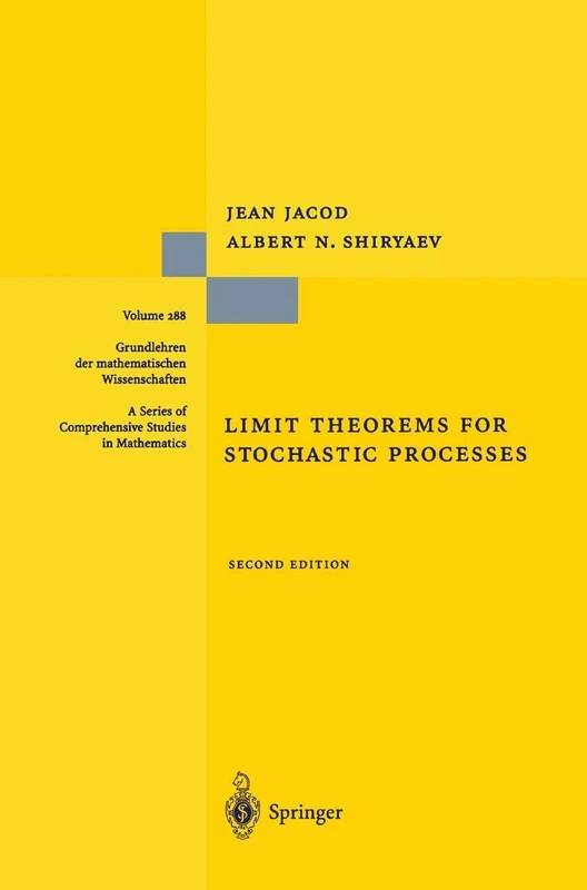 Limit Theorems for Stochastic Processes: 288 (Grundlehren der mathematischen Wissenschaften, 288)