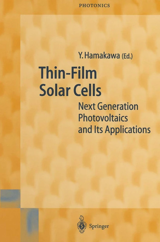 Thin-Film Solar Cells: Next Generation Photovoltaics and Its Applications: 13 (Springer Series in Photonics, 13)