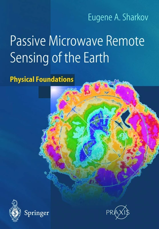 Passive Microwave Remote Sensing of the Earth: Physical Foundations (Springer Praxis Books)