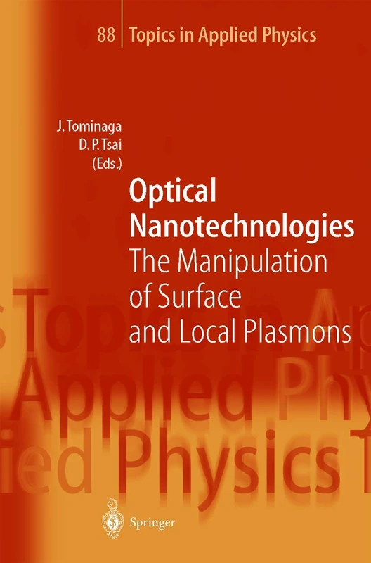 Optical Nanotechnologies: The Manipulation of Surface and Local Plasmons: 88 (Topics in Applied Physics, 88)