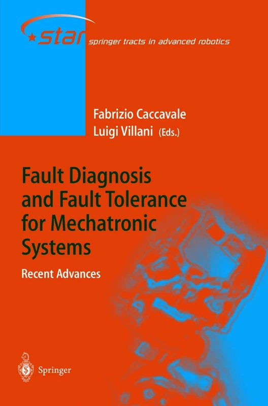 Fault Diagnosis and Fault Tolerance for Mechatronic Systems: Recent Advances: 1 (Springer Tracts in Advanced Robotics, 1) - Image 1
