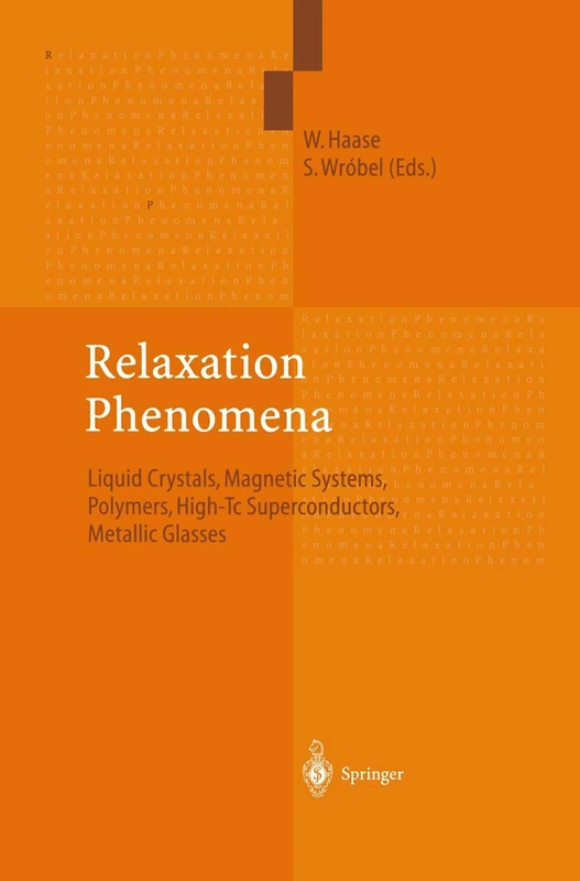 Relaxation Phenomena: Liquid Crystals, Magnetic Systems, Polymers, High-Tc Superconductors, Metallic Glasses