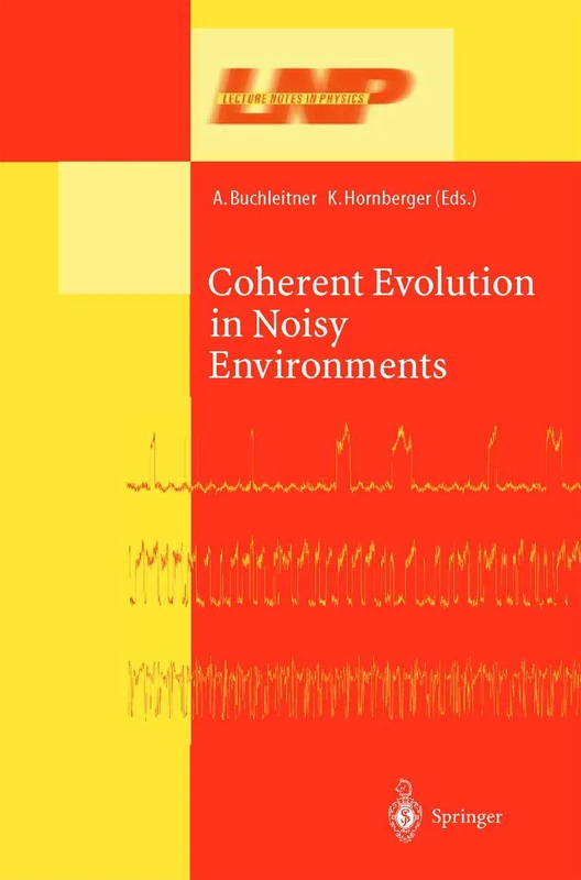 Coherent Evolution in Noisy Environments: 611 (Lecture Notes in Physics, 611)