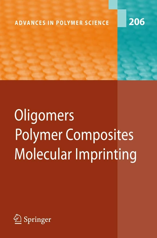 Oligomers - Polymer Composites -Molecular Imprinting: 206 (Advances in Polymer Science, 206)