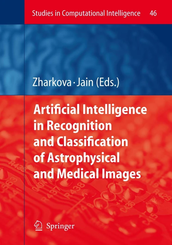 Artificial Intelligence in Recognition and Classification of Astrophysical and Medical Images: 46 (Studies in Computational Intelligence, 46)