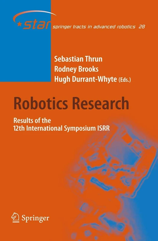 Robotics Research: Results of the 12th International Symposium ISRR: 28 (Springer Tracts in Advanced Robotics, 28)