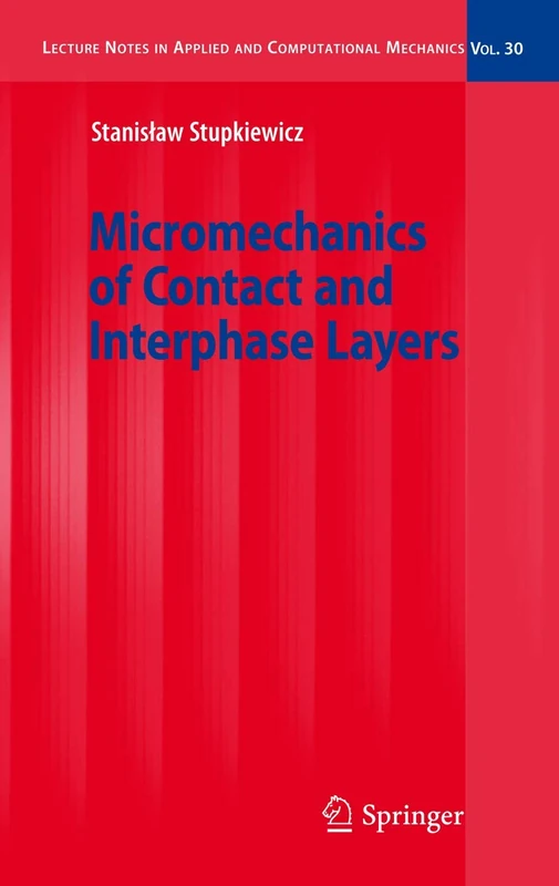 Micromechanics of Contact and Interphase Layers: 30 (Lecture Notes in Applied and Computational Mechanics, 30)