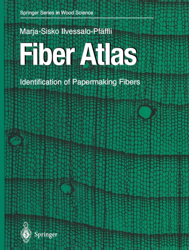 Fiber Atlas: Identification of Papermaking Fibers (Springer Series in Wood Science)