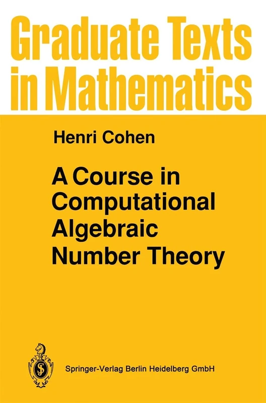 A Course in Computational Algebraic Number Theory: 138 (Graduate Texts in Mathematics, 138)