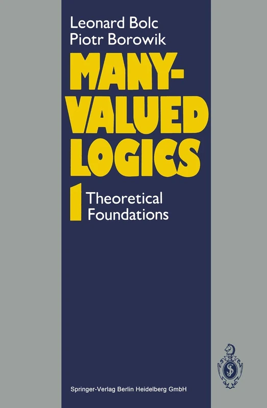 Many-Valued Logics 1: Theoretical Foundations