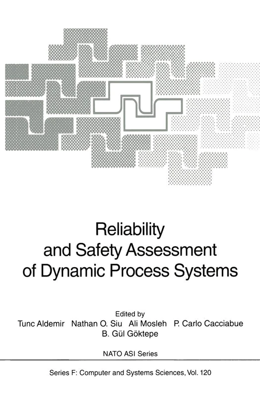 Reliability and Safety Assessment of Dynamic Process Systems: 120 (NATO ASI Subseries F:, 120)