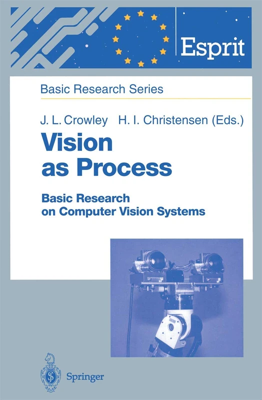 Vision as Process: Basic Research on Computer Vision Systems (ESPRIT Basic Research Series)
