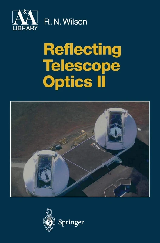 Reflecting Telescope Optics II: Manufacture, Testing, Alignment, Modern Techniques (Astronomy and Astrophysics Library)
