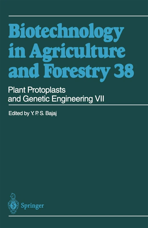 Plant Protoplasts and Genetic Engineering VII: 38 (Biotechnology in Agriculture and Forestry, 38)