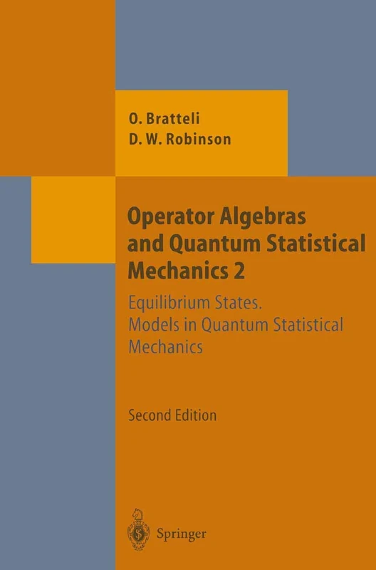 Operator Algebras and Quantum Statistical Mechanics: Equilibrium States. Models in Quantum Statistical Mechanics (Theoretical and Mathematical Physics)